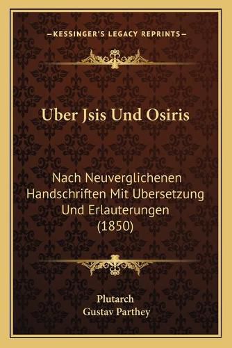 Uber Jsis Und Osiris: Nach Neuverglichenen Handschriften Mit Ubersetzung Und Erlauterungen (1850)