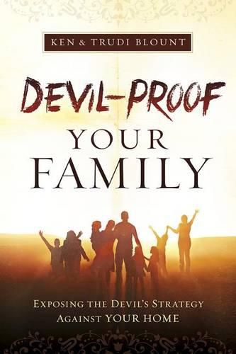 Cover image for Devil-Proof Your Family: A Parent's Guide to Guarding Your Home Against Demonic Influences