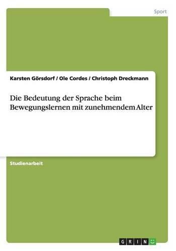 Cover image for Die Bedeutung Der Sprache Beim Bewegungslernen Mit Zunehmendem Alter