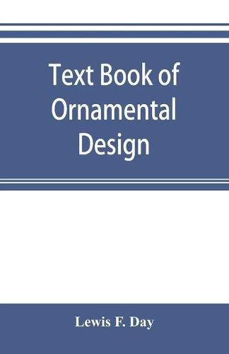 Cover image for Text book of Ornamental Design: The application of ornament