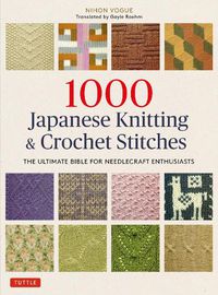 Cover image for 1000 Japanese Knitting & Crochet Stitches: The Ultimate Bible for Needlecraft Enthusiasts