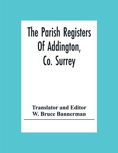 The Parish Registers Of Addington, Co. Surrey