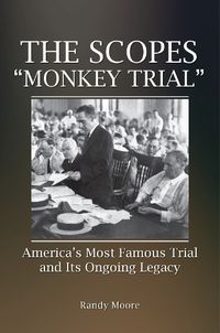 Cover image for The Scopes  Monkey Trial: America's Most Famous Trial and Its Ongoing Legacy