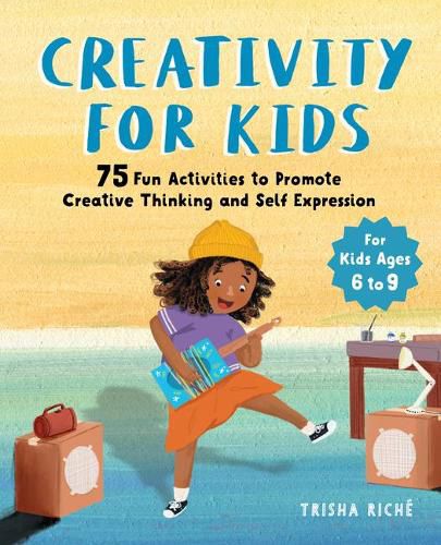 Cover image for Creativity for Kids: 75 Fun Activities to Promote Creative Thinking and Self Expression