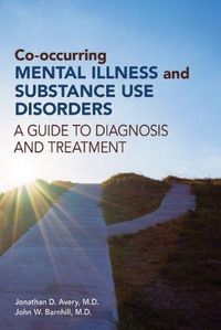 Cover image for Co-occurring Mental Illness and Substance Use Disorders: A Guide to Diagnosis and Treatment