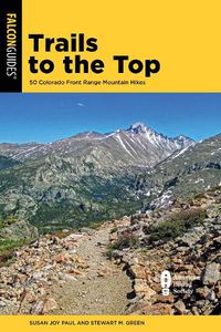 Cover image for Trails to the Top: 50 Colorado Front Range Mountain Hikes
