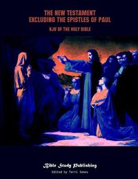Cover image for The New Testament Excluding the Epistles of Paul: KJV of the Holy Bible