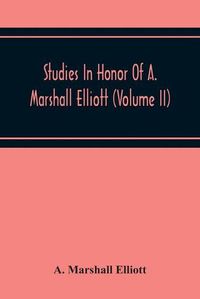 Cover image for Studies In Honor Of A. Marshall Elliott (Volume Ii)