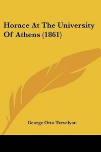 Cover image for Horace at the University of Athens (1861)