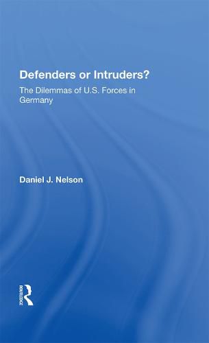 Defenders or Intruders?: The Dilemmas of U.S. Forces in Germany