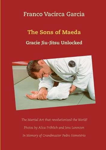 Cover image for The Sons of Maeda: Gracie Jiu-Jitsu Unlocked