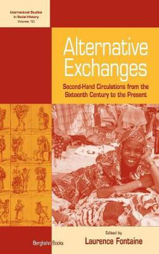 Cover image for Alternative Exchanges: Second-Hand Circulations from the Sixteenth Century to the Present