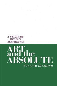 Cover image for Art and the Absolute: A Study of Hegel's Aesthetics