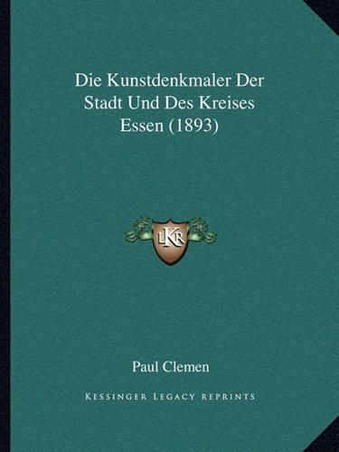 Die Kunstdenkmaler Der Stadt Und Des Kreises Essen (1893)