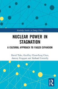 Cover image for Nuclear Power in Stagnation: A Cultural Approach to Failed Expansion