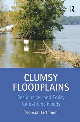 Cover image for Clumsy Floodplains: Responsive Land Policy for Extreme Floods