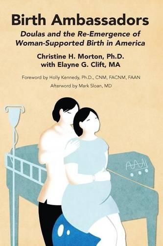 Cover image for Birth Ambassadors: Doulas and the Re-Emergence of Woman-Supported Birth in America