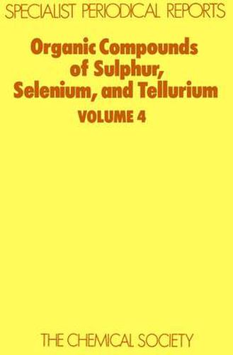 Cover image for Organic Compounds of Sulphur, Selenium, and Tellurium: Volume 4