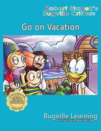 Cover image for Go on Vacation. A Bugville Critters Picture Book: 15th Anniversary