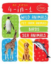 Cover image for My First 4 in 1 One Wild Animals, Pet and Farm Animals, Birds, Sea Animals