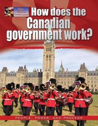 Cover image for How Does the Canadian Government Work?