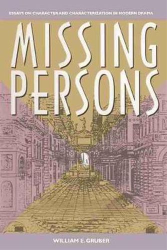 Cover image for Missing Persons: Essays on Character and Characterization in Modern Drama