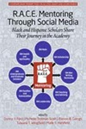 Cover image for R.A.C.E. Mentoring Through Social Media: Black and Hispanic Scholars Share Their Journey in the Academy