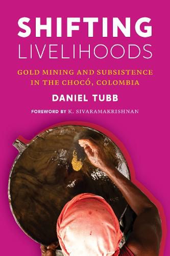 Cover image for Shifting Livelihoods: Gold Mining and Subsistence in the Choco, Colombia