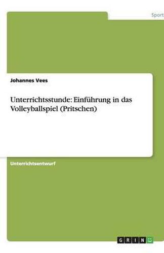 Cover image for Unterrichtsstunde: Einfuhrung in das Volleyballspiel (Pritschen)