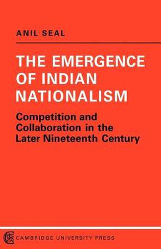 Cover image for The Emergence of Indian Nationalism: Competition and Collaboration in the Later Nineteenth Century