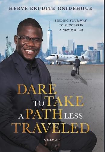 Cover image for Dare To Take A Path Less Traveled: Finding your way to success in a new world