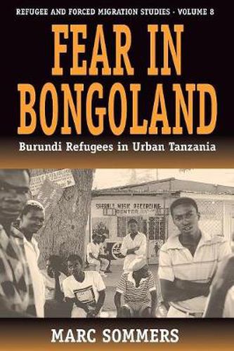 Cover image for Fear in Bongoland: Burundi Refugees in Urban Tanzania