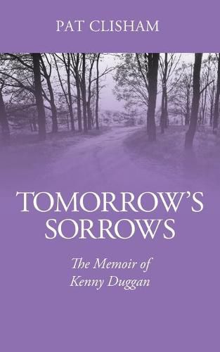 Cover image for Tomorrow's Sorrows: The Memoir of Kenny Duggan