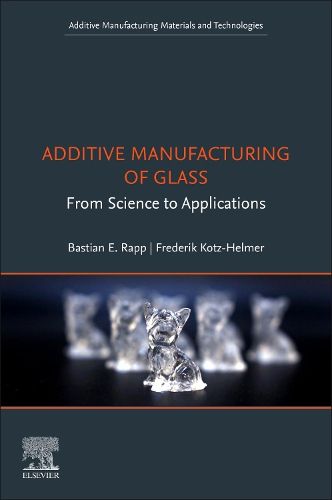 Cover image for Additive Manufacturing of Glass