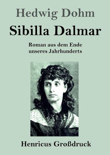 Cover image for Sibilla Dalmar (Grossdruck): Roman aus dem Ende unseres Jahrhunderts