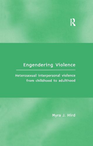 Cover image for Engendering Violence: Heterosexual Interpersonal Violence from Childhood to Adulthood