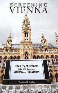 Cover image for Screening Vienna: The City of Dreams in English-Language Cinema and Television