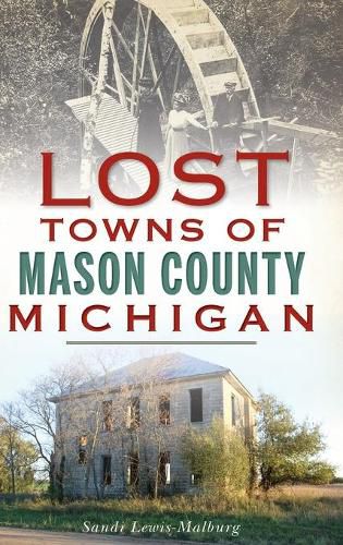 Cover image for Lost Towns of Mason County, Michigan