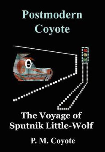 Cover image for Postmodern Coyote: The Voyage of Sputnik Little-Wolf