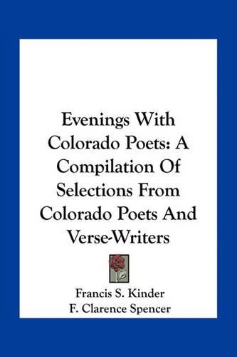 Evenings with Colorado Poets: A Compilation of Selections from Colorado Poets and Verse-Writers