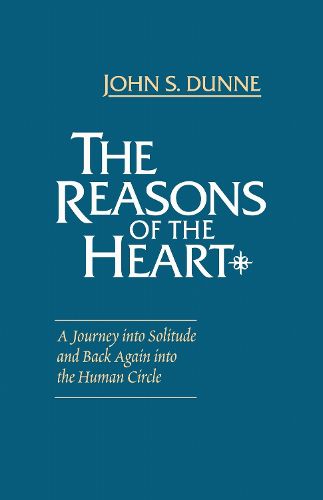 Cover image for Reasons of the Heart, The: A Journey into Solitude and Back Again into the Human Circle