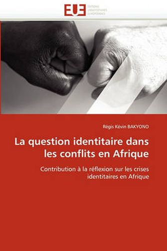 Cover image for La Question Identitaire Dans Les Conflits En Afrique