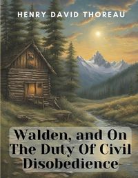 Cover image for Walden, and On The Duty Of Civil Disobedience