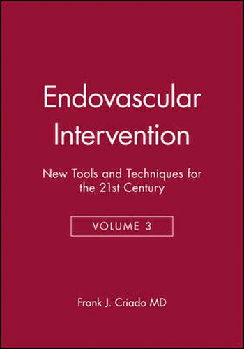 Cover image for Endovascular Interventions: New Tools and Techniques for the 21st Century: New Tools and Techniques for the 21st Century