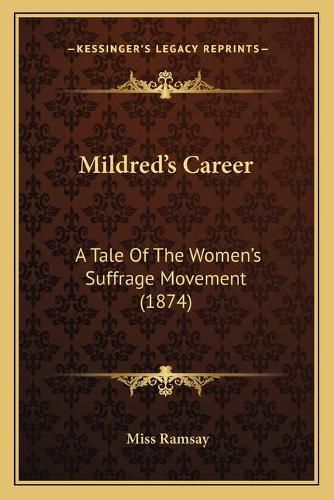 Cover image for Mildred's Career: A Tale of the Women's Suffrage Movement (1874)