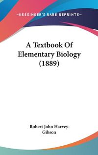 Cover image for A Textbook of Elementary Biology (1889)