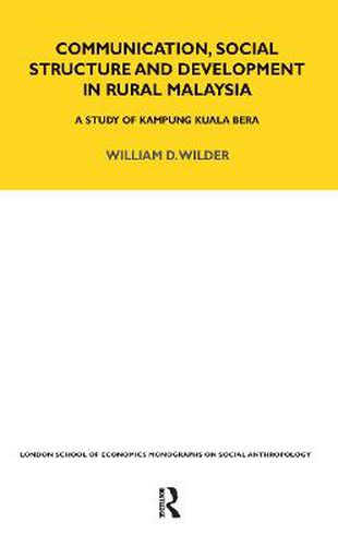 Cover image for Communication, Social Structure and Development in Rural Malaysia: A Study of Kampung Kuala Bera