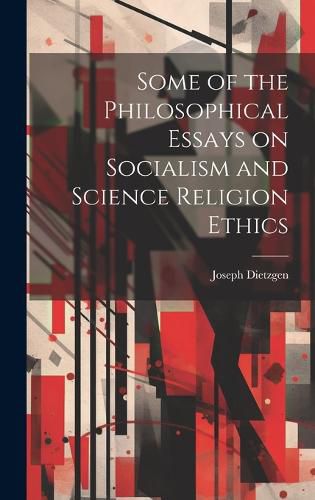 Cover image for Some of the Philosophical Essays on Socialism and Science Religion Ethics