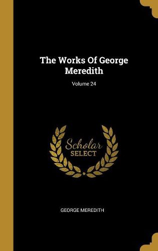 Cover image for The Works Of George Meredith; Volume 24