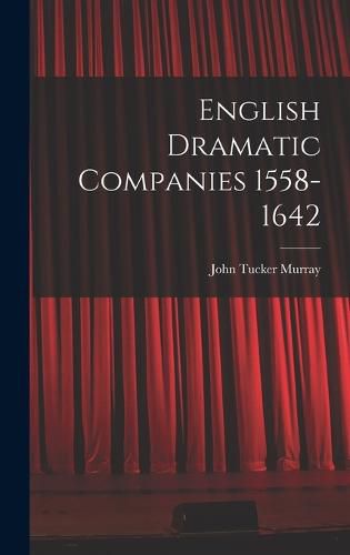 English Dramatic Companies 1558-1642